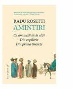 Amintiri. Ce am auzit de la altii. Din copilarie. Din prima tinerete - Radu Rosetti (ISBN: 1129735050858)