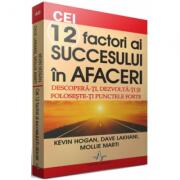 CEI 12 FACTORI AI SUCCESULUI IN AFACERI - Descopera-ti, dezvolta-ti si foloseste-ti punctele forte - Kevin Hogan (ISBN: 9789731620466)
