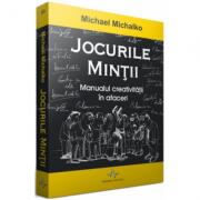 JOCURILE MINTII - Manualul creativitatii in afaceri - Michael Michalko (ISBN: 9789731620053)