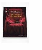 Mihail Bulgakov, Viata domnului de Moliere (ISBN: 9789736895630)