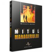 MITUL MANAGERULUI - Michael E. Gerber (ISBN: 9789739397919)