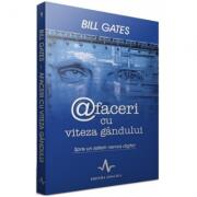 AFACERI CU VITEZA GANDULUI - Spre un sistem nervos digital - Bill Gates (ISBN: 9789739397131)