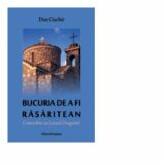 Bucuria de a fi rasaritean. Convorbiri cu Leonid Dragomir - Dan Ciachir (ISBN: 9786066071055)