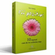 FII POZITIV! - 10 expresii care îţi vor schimba viaţa - Rich DeVos (ISBN: 9789731620473)