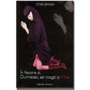 IN FIECARE ZI DUMNEZEU SE ROAGA LA MINE - Chris Simion (ISBN: 9789739397544)