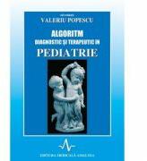 ALGORITM DIAGNOSTIC SI TERAPEUTIC IN PEDIATRIE Volumul 1 -Valeriu Popescu (ISBN: 9789739816748)
