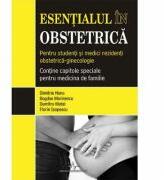 ESENTIALUL IN OBSTETRICA. Pentru studenti si medici rezidenti - Dimitrie Nanu, Bogdan Marinescu (ISBN: 9789731620336)