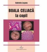 BOALA CELIACA LA COPIL - Gabriela Lesanu (ISBN: 9789737780768)