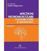 AFECTIUNI NEUROMUSCULARE LA SUGAR, COPIL SI ADOLESCENT Volumul 1 - Sanda Magureanu (ISBN: 9789737780102)