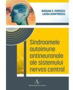 SINDROAMELE AUTOIMUNE ANTINEURONALE ALE SISTEMULUI NERVOS CENTRAL - Bogdan O. Popescu, Laura Dumitrescu (ISBN: 9789731621371)