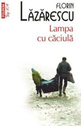 Lampa cu caciula - Florin Lazarescu (ISBN: 9789734663620)