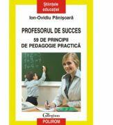 Profesorul de succes - 59 de principii de pedagogie practica (ISBN: 9789734613168)