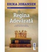 Regina Adevarata. Primul volum al seriei Regina tinutului Tearling - Erika Johansen (ISBN: 9786067191691)