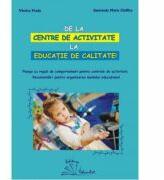 De la centre de activitate la educatie de calitate - Viorica Preda, Smaranda Maria Cioflica (ISBN: 9786066301794)