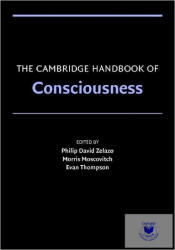 The Cambridge Handbook of Consciousness - Philip David Zelazo, Morris Moscovitch, Evan Thompson (ISBN: 9780521674126)