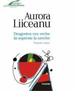Dragostea cea veche iti sopteste la ureche - Primele iubiri (ISBN: 9789734656295)