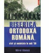 Biserica Ortodoxa Romana - stat si societate in anii 30 (ISBN: 9789734605095)