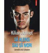 Sa alergi sau sa mori - Jurnalul unui campion (ISBN: 9789734643400)