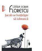 Jacob se hotaraste sa iubeasca - Catalin Dorian Florescu (ISBN: 9789734642328)
