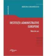 Institutii administrative europene. Note de curs - Madalina-Elena Mihailescu (ISBN: 9786062708962)