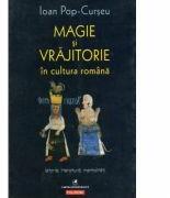 Magie si vrajitorie in cultura romana. Istorie, literatura, mentalitati (ISBN: 9789734638000)