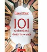 101 carti romanesti de citit intr-o viata (ISBN: 9789734632305)