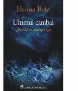 Ultimul canibal - Jurnal de antropolog (ISBN: 9789732329405)
