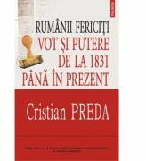 Rumanii fericiti - Vot si putere de la 1831 pina in prezent (ISBN: 9789734622016)