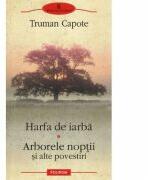 Harfa de iarba - Arborele noptii si alte povestiri (ISBN: 9789734619757)