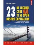 23 de lucruri care nu ti se spun despre capitalism (ISBN: 9789734618880)
