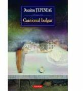 Camionul bulgar (ISBN: 9789734618200)