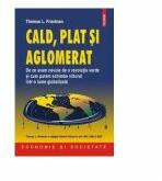 Cald, plat si aglomerat - De ce avem nevoie de o revolutie verde (ISBN: 9789734616022)