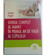 Ghidul complet al mamei in primul an de viata al copilului (ISBN: 9789734617104)