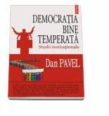 Democratia bine temperata - Studii institutionale (ISBN: 9789734617128)