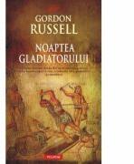 Noaptea Gladiatorului (ISBN: 9789734616107)