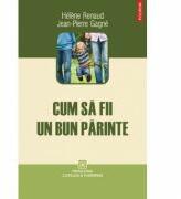 Cum sa fii un bun parinte (ISBN: 9789734616596)