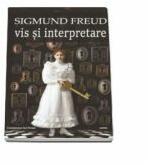 Vis si interpretare - Sigmund Freud (ISBN: 9786068023854)