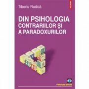 Din psihologia contrariilor si a paradoxurilor (ISBN: 9789734615803)