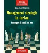 Management strategic in turism - Concepte si studii de caz (ISBN: 9789734612628)