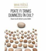 Poate fi trimis Dumnezeu in exil? - Despre riscurile mantuirii si sansa rabdarii (ISBN: 9789735055202)