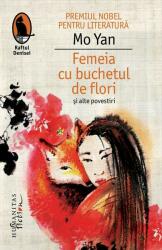 Femeia cu buchetul de flori si alte povestiri - Mo Yan (ISBN: 9786067790924)