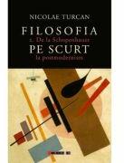 Filosofia pe scurt Vol. 2. De la Schopenhauer la postmodernism - Nicolae Turcan (ISBN: 9786064905253)