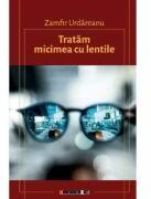 Tratam micimea cu lentile - Zamfir Urdareanu (ISBN: 9786064905970)