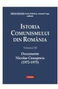 Istoria comunismului din Romania, volumul 3. Documente. Nicolae Ceausescu 1972-1975 - Dorin Dobrincu (ISBN: 9789734664757)