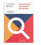 Domina topul motoarelor de cautare -Top 200 sfaturi de succes (ISBN: 9789730214666)