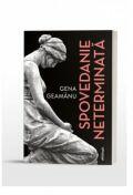 Spovedanie neterminata, editia a IV-a - Gena Geamanu (ISBN: 9786069746103)