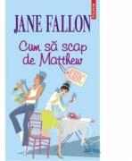 Cum sa scap de Matthew (ISBN: 9789734611775)