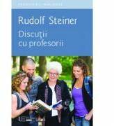 Discutii cu profesorii - Rudolf Steiner (ISBN: 9786067042849)