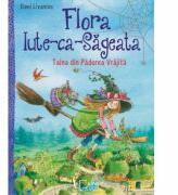 Flora Iute-ca-Sageata. Taina din Padurea vrajita - Eleni Livanios (ISBN: 9786067042573)