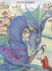Povesteste-mi despre dragoni - JACKIE MORRIS (ISBN: 9786067043228)